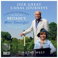 Our Great Canal Journeys - Timothy West - audiobook