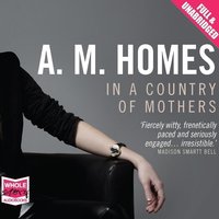 In a Country of Mothers - A.M. Homes - audiobook