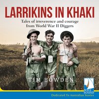 Larrikins in Khaki - Tim Bowden - audiobook