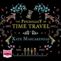 The Psychology of Time Travel - Kate Mascarenhas - audiobook