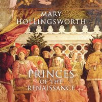 Princes of the Renaissance - Mary Hollingsworth - audiobook