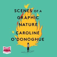 Scenes of a Graphic Nature - Caroline O'Donoghue - audiobook