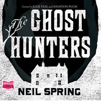 The Ghost Hunters - Neil Spring - audiobook