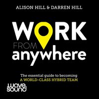 Work from Anywhere How to become a world-class distributed team - Alison Hill - audiobook