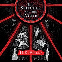 The Stitcher and the Mute - D.K. Fields - audiobook