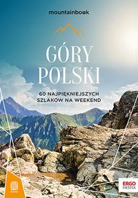 Góry Polski. 60 najpiękniejszych szlaków na weekend. Mountainbook. Wydanie 2 - Dariusz Jędrzejewski - ebook