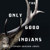 The Only Good Indians - Stephen Graham Jones - audiobook