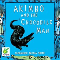 Akimbo and the Crocodile Man - Alexander McCall Smith - audiobook