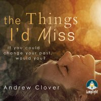 The Things I'd Miss - Andrew Clover - audiobook