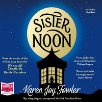 Sister Noon - Karen Joy Fowler - audiobook