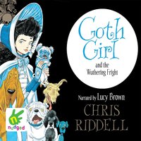 Goth Girl and the Wuthering Fright - Chris Riddell - audiobook