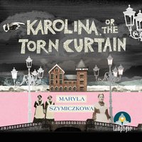 Karolina, or the Torn Curtain - Maryla Szymiczkowa - audiobook