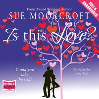 Is This Love? - Sue Moorcroft - audiobook
