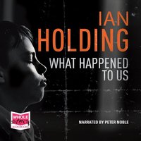 What Happened to Us - Ian Holding - audiobook
