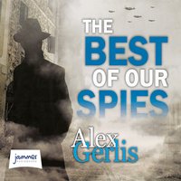The Best of Our Spies - Alex Gerlis - audiobook
