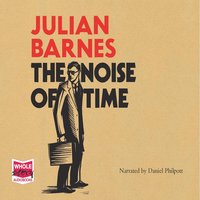 The Noise of Time - Julian Barnes - audiobook