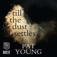 Till the Dust Settles - Pat Young - audiobook