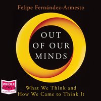Out of Our Minds - Felipe Fernandez-Armesto - audiobook