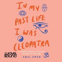 In My Past Life I Was Cleopatra - Amal Awad - audiobook