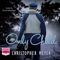 Only Child - Christopher Meyer - audiobook