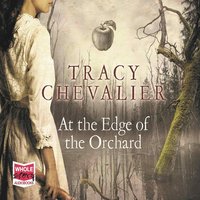 At the Edge of the Orchard - Tracy Chevalier - audiobook