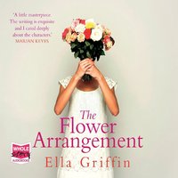 The Flower Arrangement - Ella Griffin - audiobook