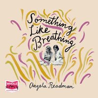Something Like Breathing - Angela Readman - audiobook