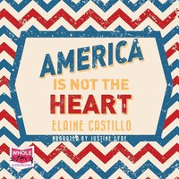 America is Not the Heart - Elaine Castillo - audiobook