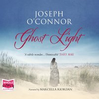 Ghost Light - Joseph O'Connor - audiobook
