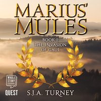 Marius' Mules. Book 1. The Invasion of Gaul - S. J. A. Turney - audiobook