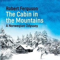 The Cabin in the Mountains - Robert Ferguson - audiobook