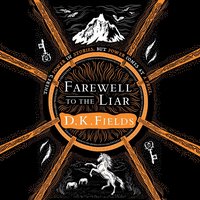 Farewell to the Liar - D.K. Fields - audiobook