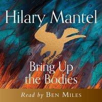 Bring Up the Bodies - Hilary Mantel - audiobook