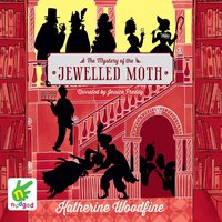 The Mystery of the Jewelled Moth - Katherine Woodfine - audiobook