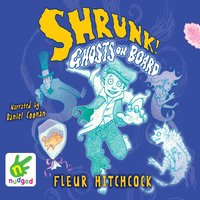 Shrunk! Ghosts on Board - Fleur Hitchcock - audiobook
