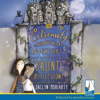 The Extremely Inconvenient Adventures of Bronte Mettlestone - Jaclyn Moriarty - audiobook