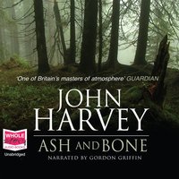 Ash and Bone - John Harvey - audiobook