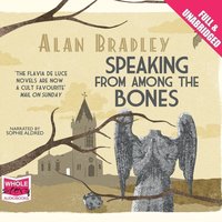 Speaking From Among the Bones - Alan Bradley - audiobook