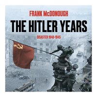 The Hitler Years. Disaster 1940-1945 - Frank McDonough - audiobook