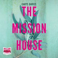 The Mission House - Carys Davies - audiobook