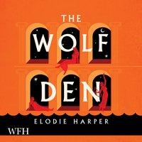 The Wolf Den - Elodie Harper - audiobook