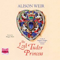 The Lost Tudor Princess - Alison Weir - audiobook