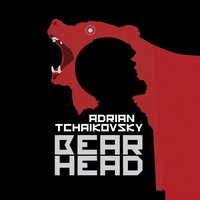 Bear Head - Adrian Tchaikovsky - audiobook