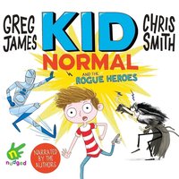 Kid Normal and the Rogue Heroes - Chris Smith - audiobook