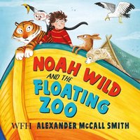 Noah Wild and the Floating Zoo - Alexander McCall Smith - audiobook