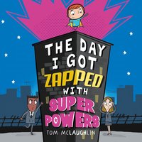 The Day I got Zapped with Super Powers - Tom McLaughlin - audiobook