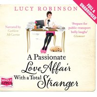 A Passionate Love Affair With a Total Stranger - Lucy Robinson - audiobook