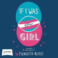 If I Was Your Girl - Meredith Russo - audiobook