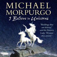 I Believe in Unicorns - Michael Morpurgo - audiobook
