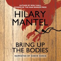 Bring Up The Bodies - Hilary Mantel - audiobook